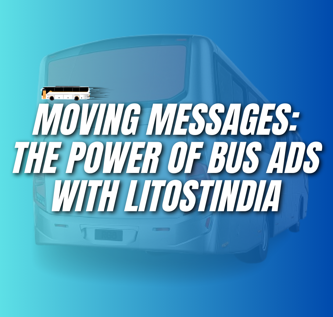 Moving Messages: The Power of Bus Ads with Litoust India